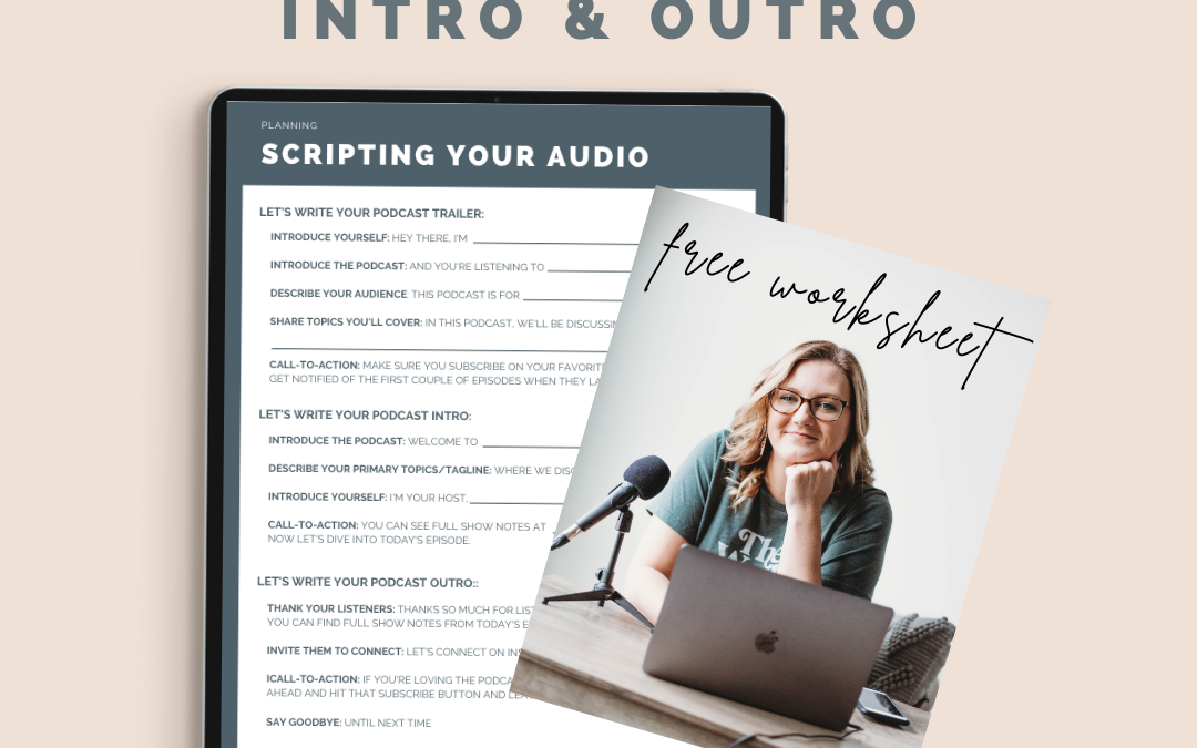 What to Include in Your Podcast Intro and Outro
