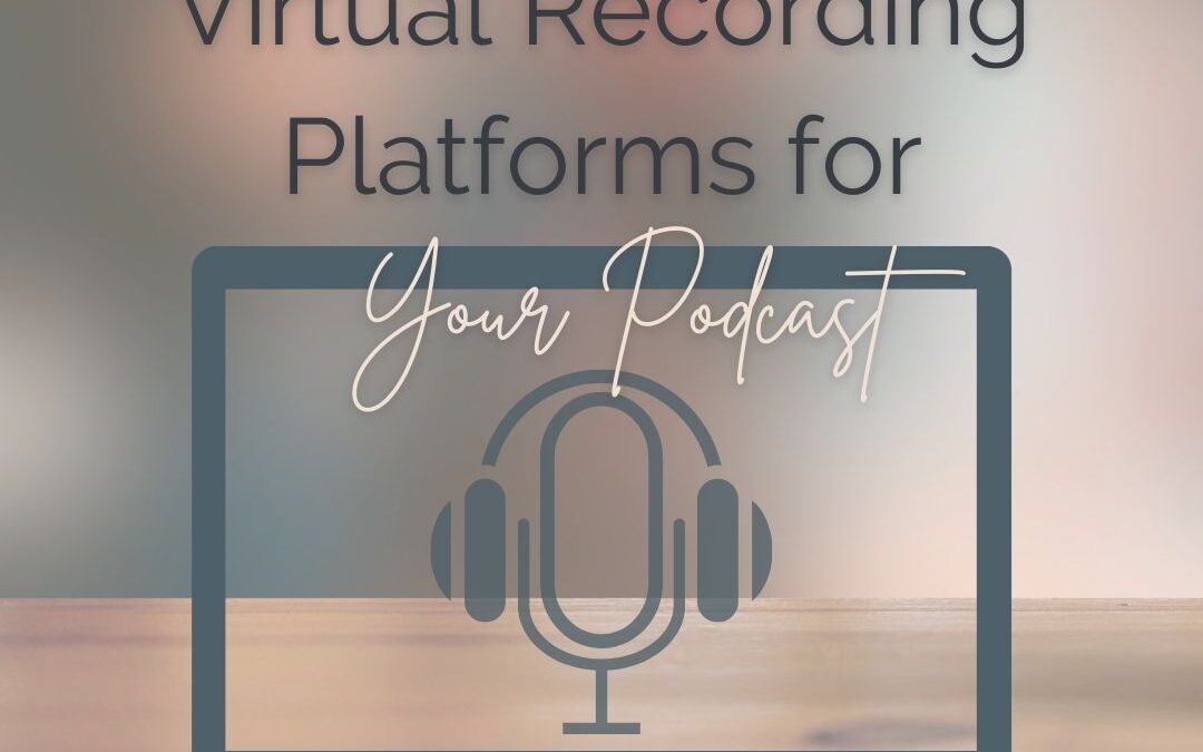 Virtual Recording Platforms for Your Podcast