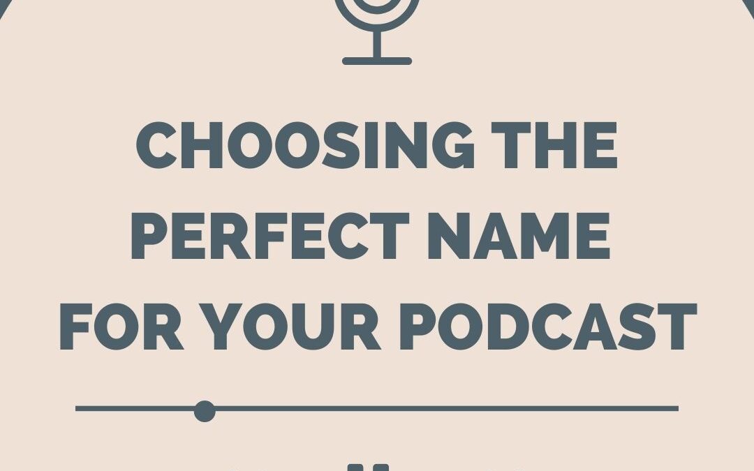 Choosing the Perfect Name for Your Podcast