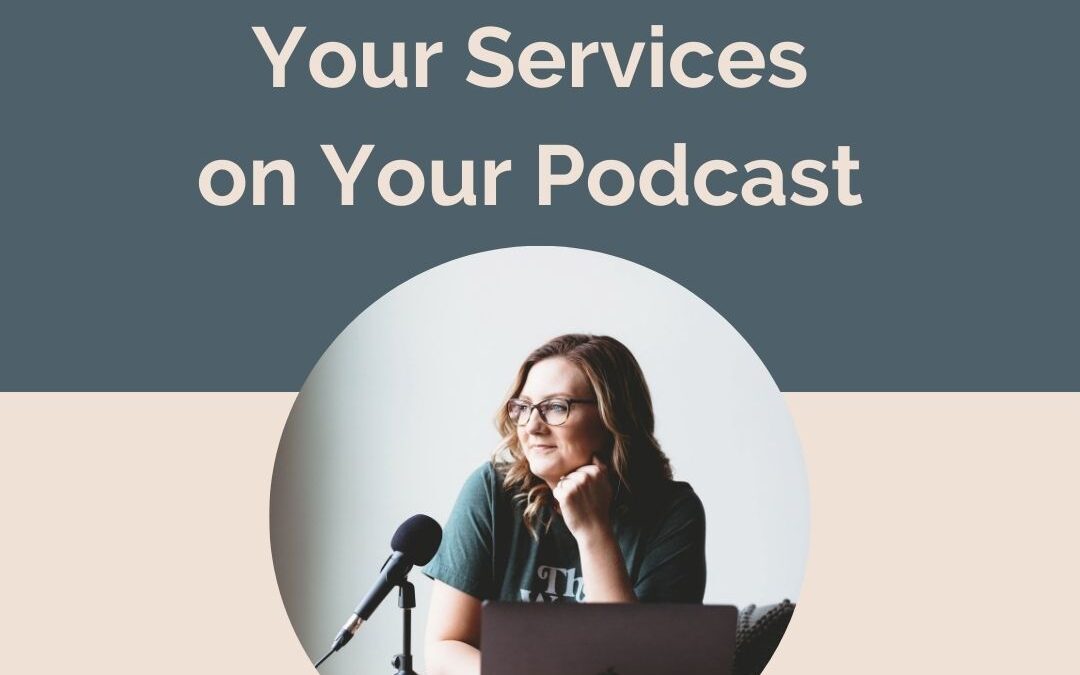 How To Market Your Services On Your Podcast