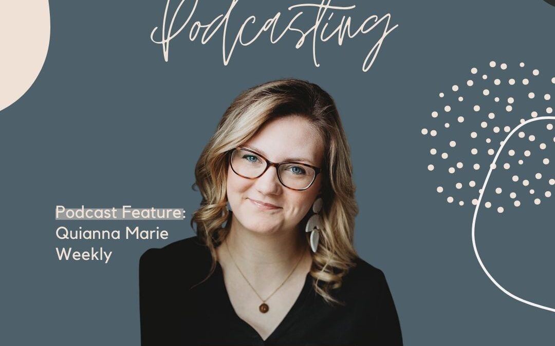 The Power in Podcasting | Quianna Marie Weekly Podcast Feature