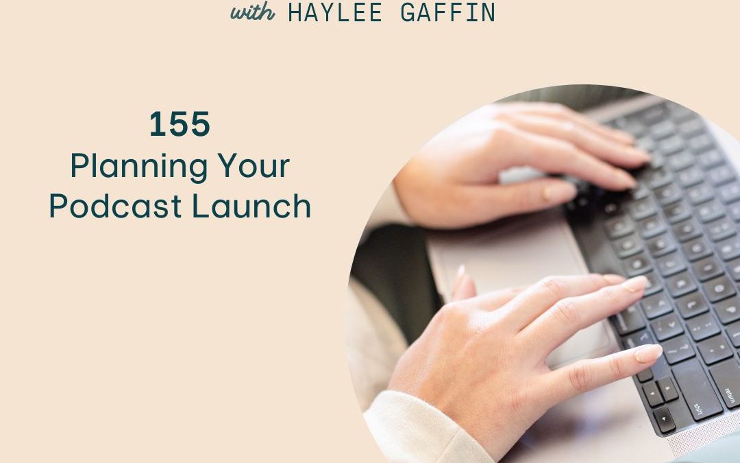 155: Planning Your Podcast Launch