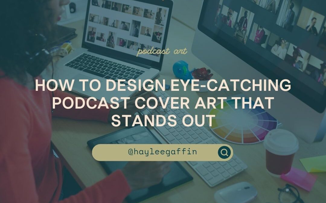 How to Design Eye-Catching Podcast Cover Art That Stands Out