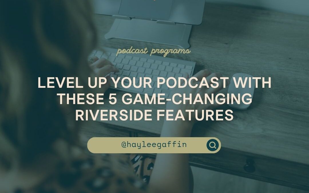 Level Up Your Podcast with These 5 Game-Changing Riverside Features