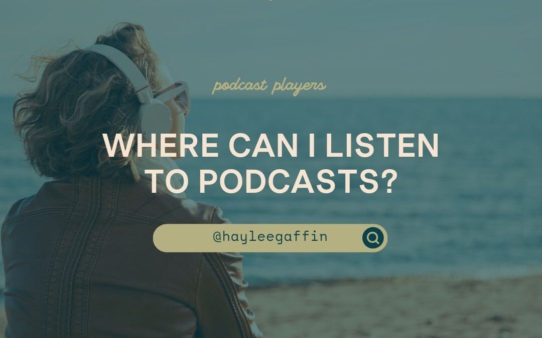 Where Can I Listen to Podcasts?