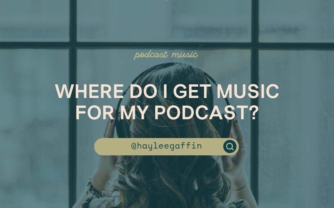 Where Do I Get Music for My Podcast?