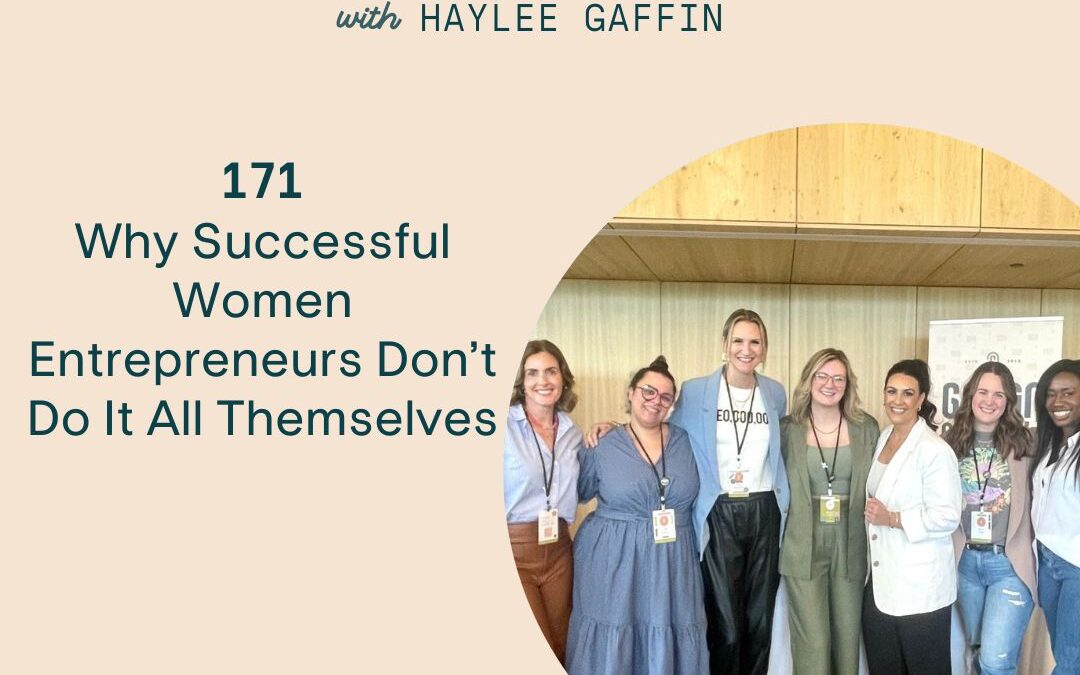 172: Why Successful Women Entrepreneurs Don’t Do It All Themselves [Hiring a Producer]