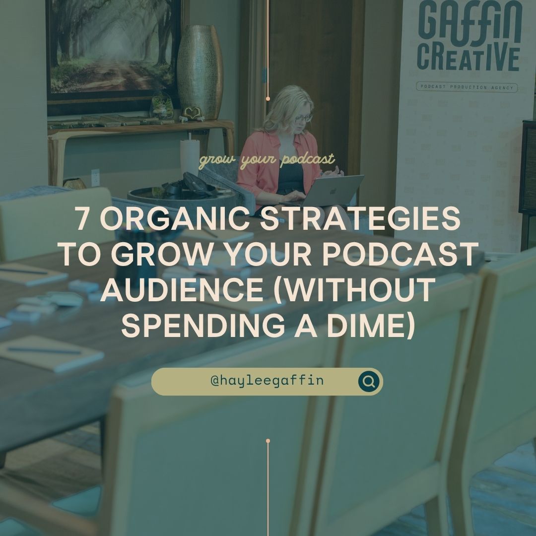 7 Organic Strategies to Grow Your Podcast Audience (Without Spending a Dime)