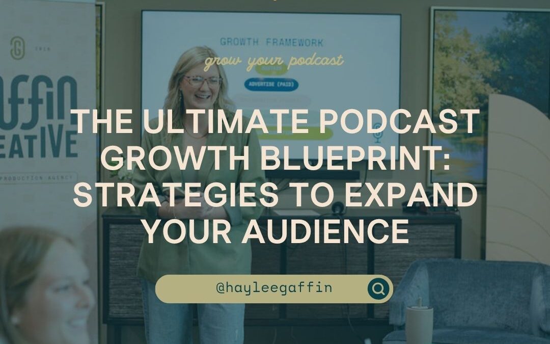 The Ultimate Podcast Growth Blueprint: Strategies to Expand Your Audience