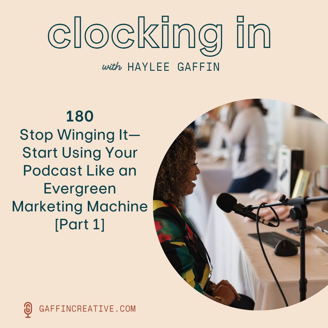 180: Stop Winging It—Start Using Your Podcast Like an Evergreen Marketing Machine [Part 1]