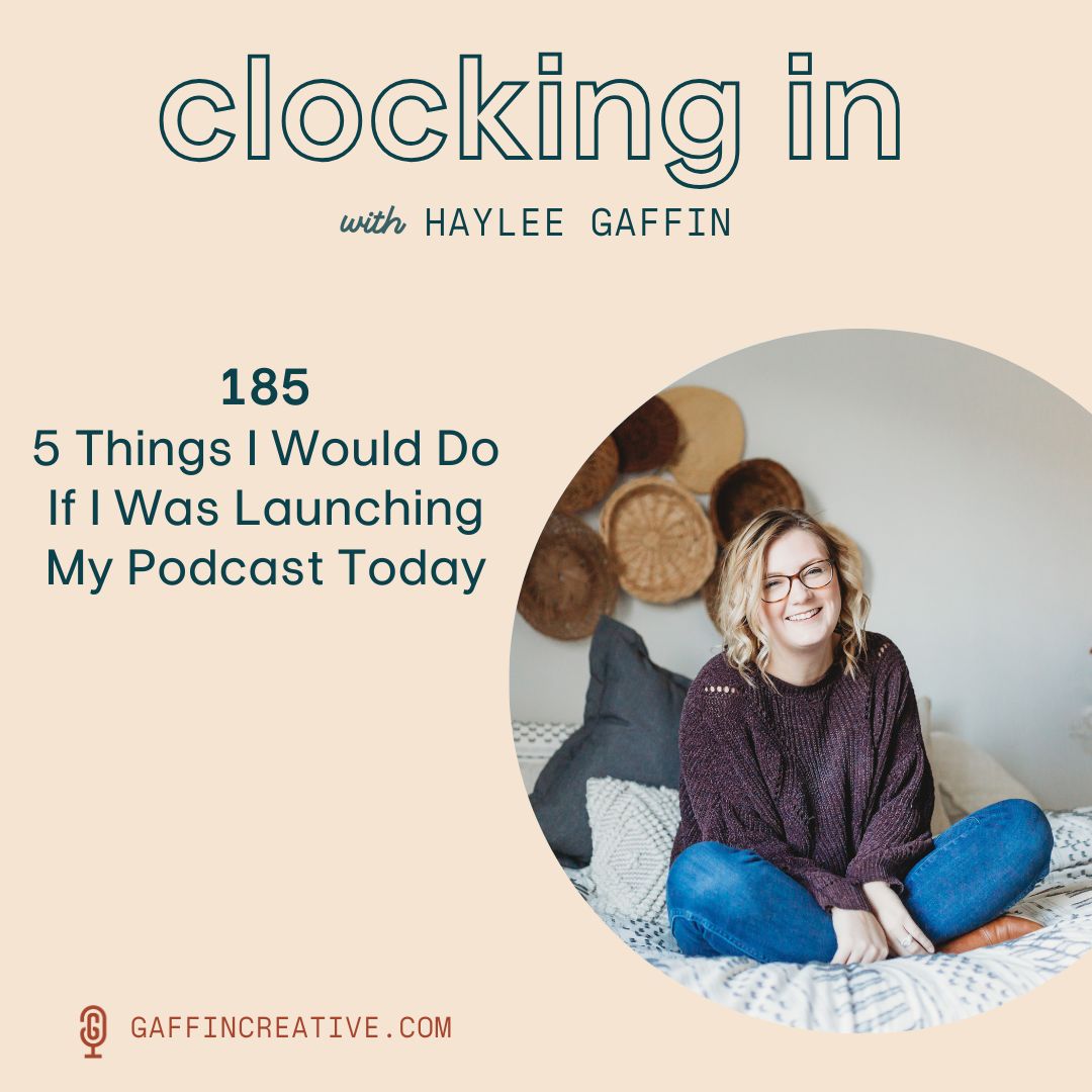 185: 5 Things I Would Do If I Was Launching My Podcast Today