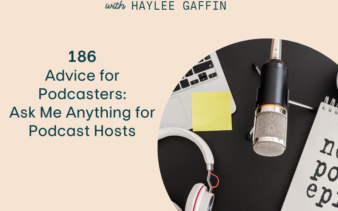 186: Advice for Podcasters—Ask Me Anything for Podcast Hosts