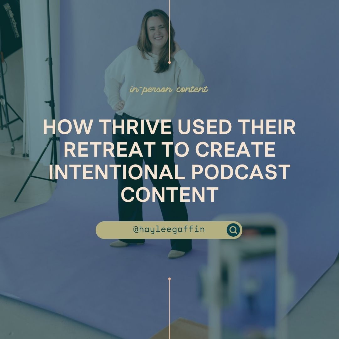 How Thrive Used Their Retreat to Create Intentional Podcast Content