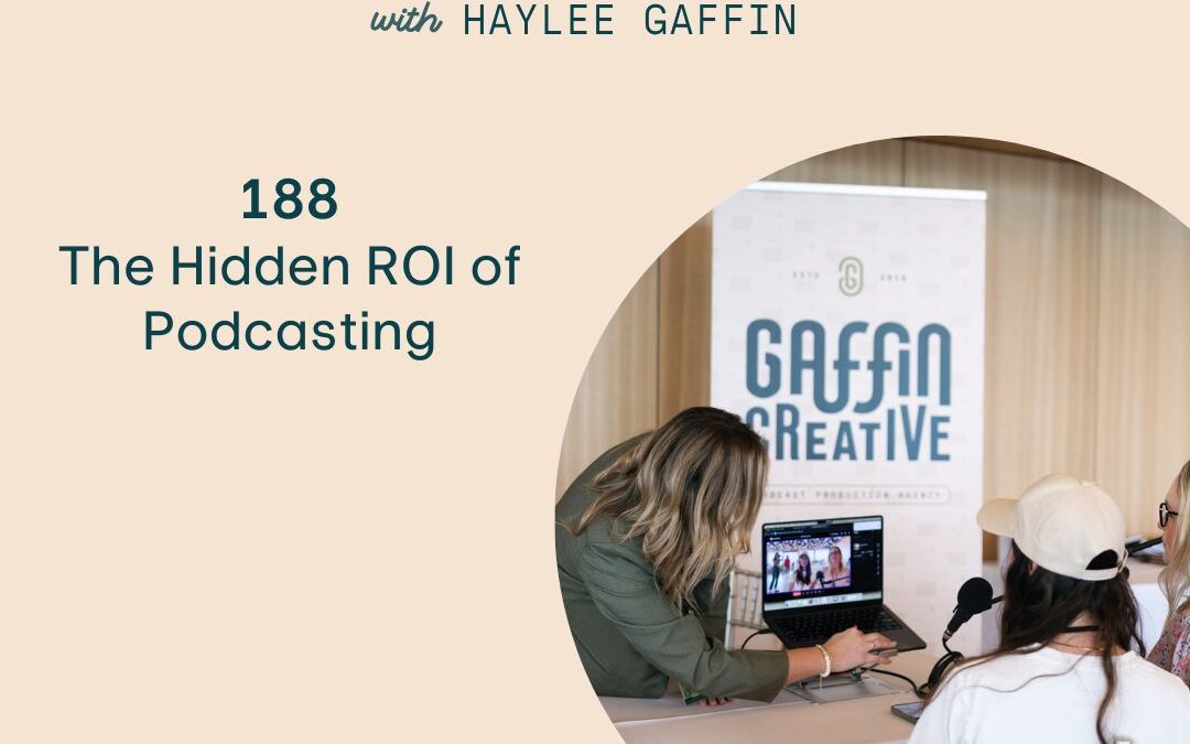 188: The Hidden ROI of Podcasting