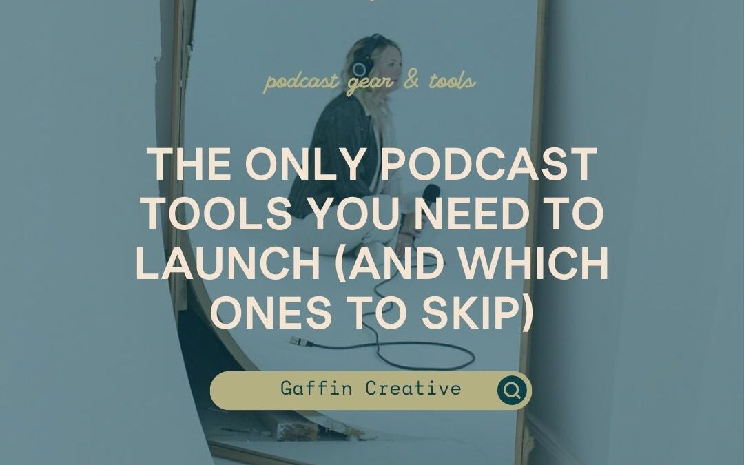 The Only Podcast Tools You Need to Launch (and Which Ones to Skip)