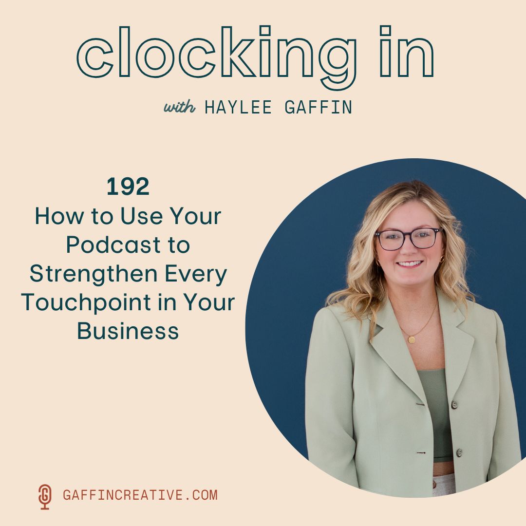 192: How to Use Your Podcast to Strengthen Every Touchpoint in Your Business