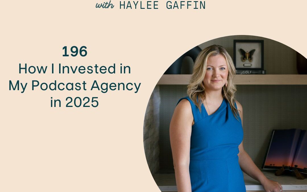196: How I Invested in My Podcast Agency in 2025