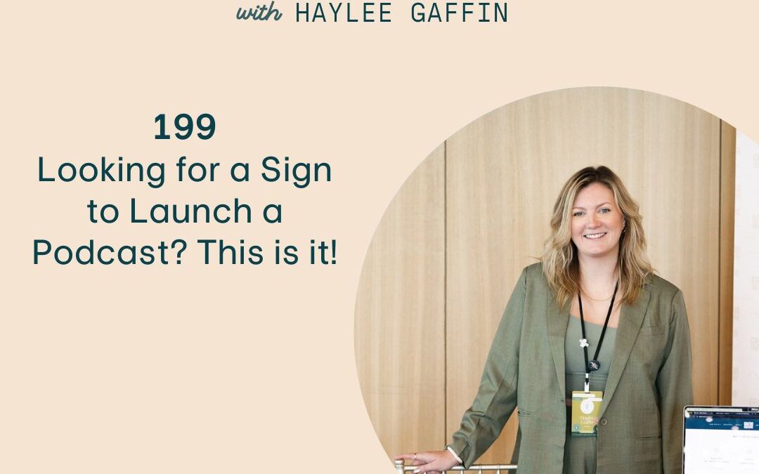 199: Looking for a Sign to Launch a Podcast? This is it!