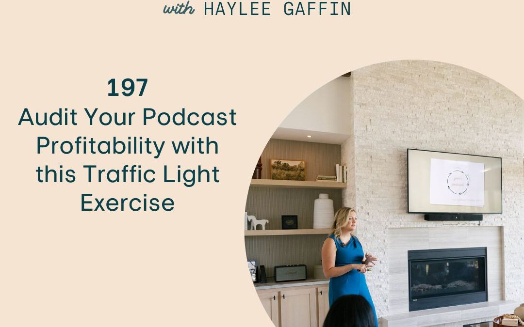 197: Audit Your Podcast Profitability with this Traffic Light Exercise