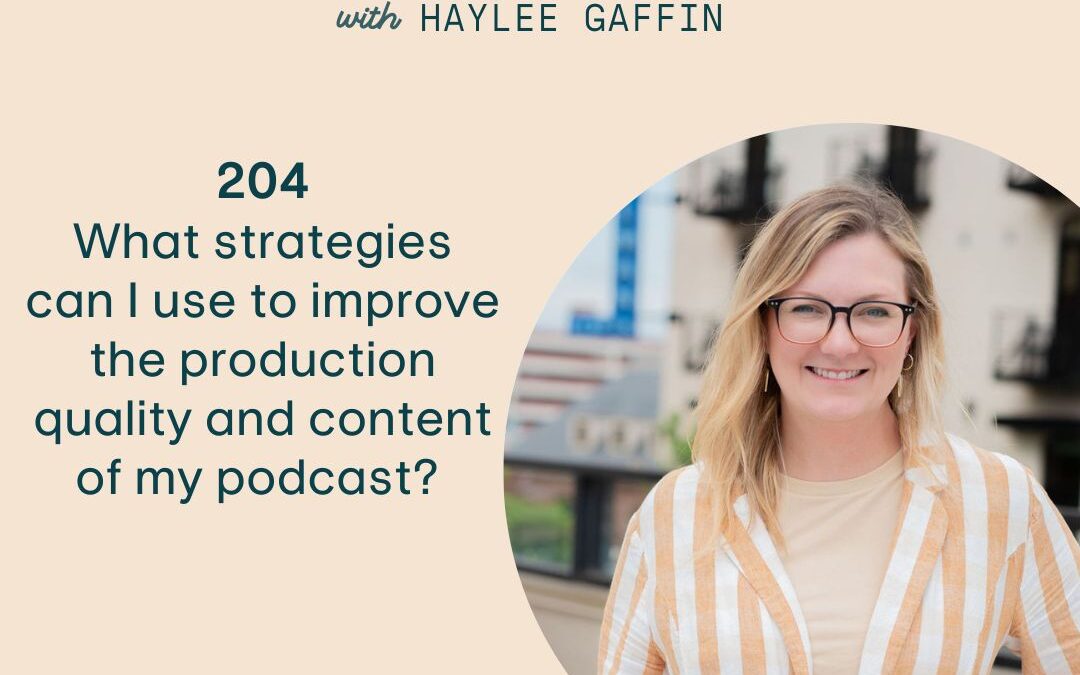 204: How to Improve Podcast Quality: 3 Pillars for a More Professional Show