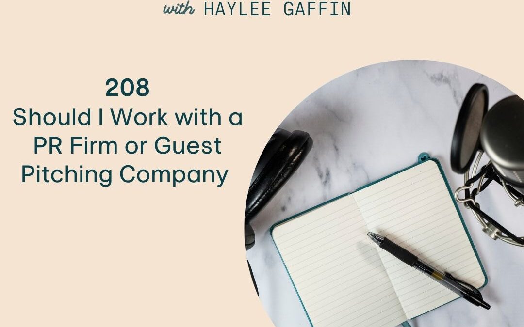 208: Should I Work with a PR Firm or Guest Pitching Company
