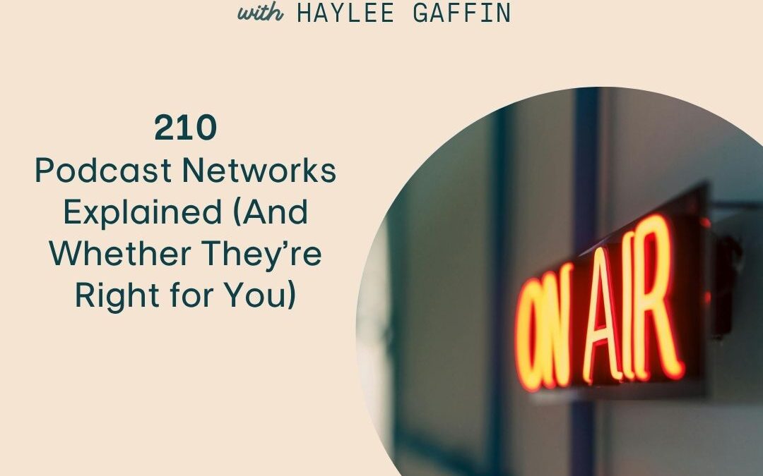 210: Podcast Networks Explained: What They Are and How to Decide if One Is Right for Your Show