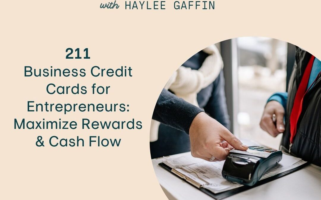 211: Business Credit Cards for Entrepreneurs: Maximize Rewards & Cash Flow