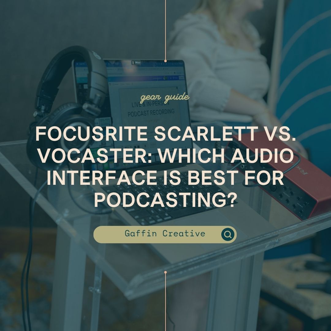 Focusrite Scarlett vs. Focusrite Vocaster: Which Audio Interface Is Best for Podcasting?