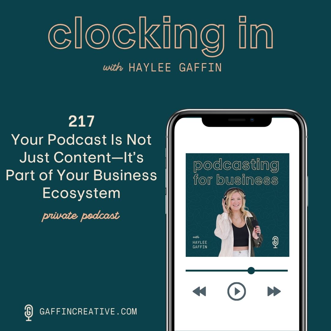 217: Your Podcast Is Not Just Content—It’s Part of Your Business Ecosystem