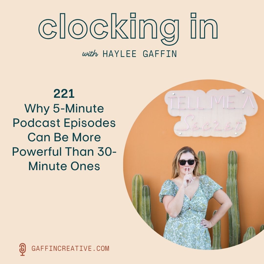 221: Why 5-Minute Podcast Episodes Can Be More Powerful Than 30-Minute Ones