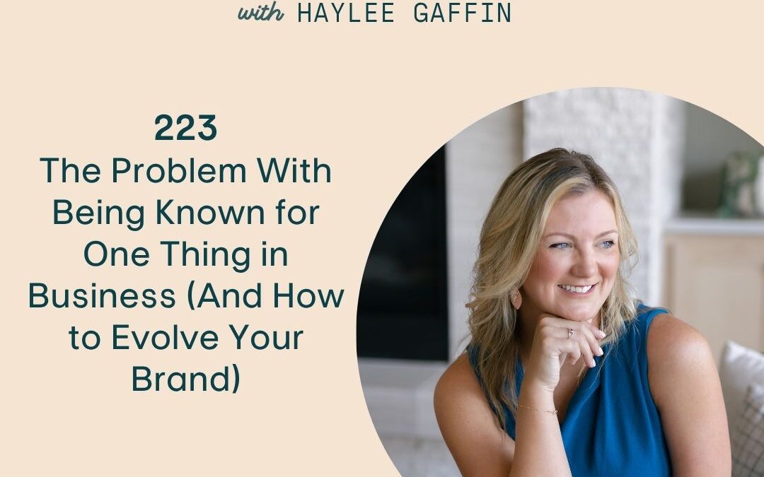 223: The Problem With Being Known for One Thing in Business (And How to Evolve Your Brand)